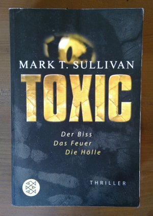 gebrauchtes Buch – Sullivan, Mark T – Toxic - Der Biss - Das Feuer - Die Hölle (Thriller)