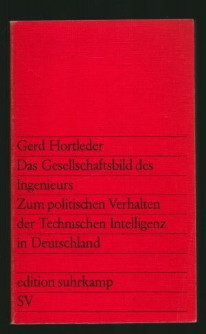 gebrauchtes Buch – Gerd Hortleder – Das Gesellschaftsbild des Ingenieurs/Zum politischen Verhalten der Technischen Intelligenz in Deutschland