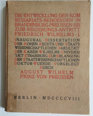 Die Entwicklung der Kommissariats- Behoerden in Brandenburg- Preussen bis zum Regierungs-antritt Friedrich Wilhelms I.