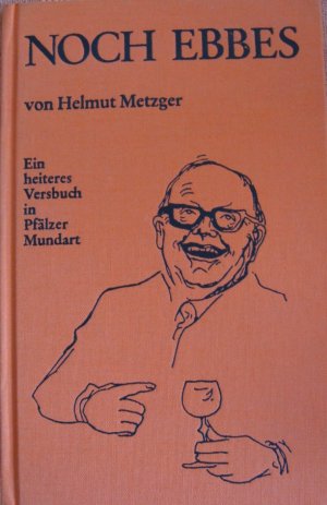 Noch Ebbes - Ein heiteres Versbuch in Pfälzer Mundart