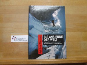 gebrauchtes Buch – Reinhold Messner – Bis ans Ende der Welt : alpine Herausforderungen im Himalaya und Karakorum.