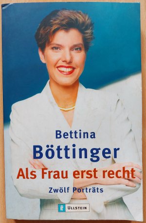 gebrauchtes Buch – Bettina Böttinger – Als Frau erst recht: Zwölf Porträts