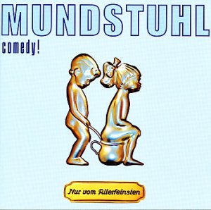 Mundstuhl - Nur vom Allerfeinsten