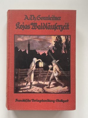 antiquarisches Buch – Sonnleitner, A. Th – Kojas Waldläuferzeit (Vorgeschichte zu Das Haus der Sehnsucht)