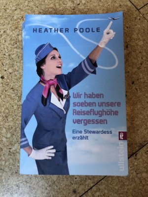 gebrauchtes Buch – Heather Poole – Wir haben soeben unsere Reiseflughöhe vergessen« - Eine Stewardess erzählt