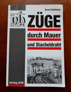 gebrauchtes Buch – Kuhlmann, Bernd; Bock – Züge durch Mauer und Stacheldraht