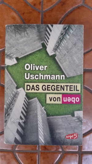 gebrauchtes Buch – Oliver Uschmann – Das Gegenteil von oben