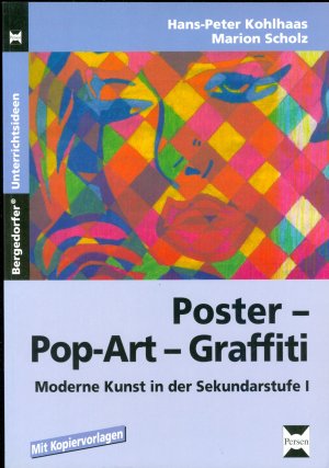 Poster - Pop-Art - Graffiti - Moderne Kunst in der Sekundarstufe I - Mit vielen Praxisbeispielen und Kopiervorlagen