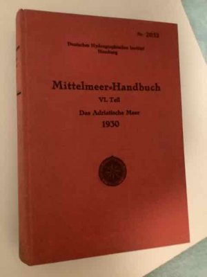 Mittelmeer-Handbuch. VI. Teil: Das Adriatische Meer. + Nachtrag 1952 zum Mittelmeer Handbuch Abgeschlossen mit "Nachrichten für Seefahrer" Ausgabe 21 […]