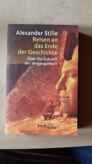 gebrauchtes Buch – Alexander Stille – Reisen an das Ende der Geschichte: über die Zukunft der Vergangenheit