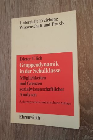 Gruppendynamik in der Schulklasse Möglichkeiten und Grenzen Sozialwissenschaftlicher Analysen