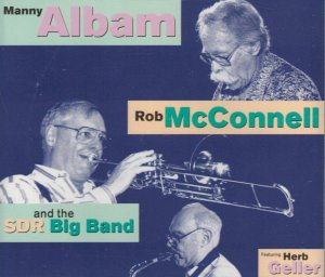 Manny Albam, Rob McConnell And The SDR Big Band Featuring Herb Geller