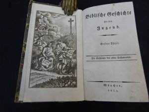 Biblische Geschichte für die Jugend. 1-4. Teil. Erster Theil. Die Geschichte des alten Testamentes (Zweyter Theil. Die Geschichte des neuen Testamentes […]