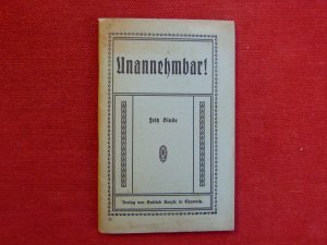 antiquarisches Buch – Fritz Binde – Unannehmbar!