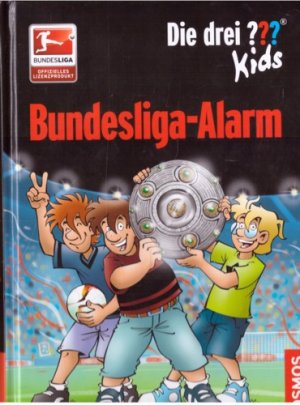 Die drei ??? Kids - Bundesliga-Alarm [auch: 3 Fragezeichen]