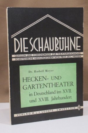 Hecken- und Gartentheater in Deutschland im XVII. und XVIII. Jahrhundert.