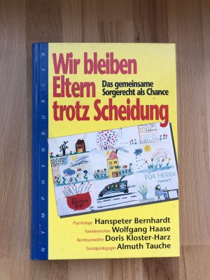 gebrauchtes Buch – Bernhardt, Hanspeter u – Wir bleiben Eltern trotz Scheidung - Das gemeinsame Sorgerecht als Chance