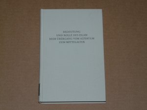 Bedeutung und Rolle des Islam beim Übergang vom Altertum zum Mittelalter. (= Wege der Forschung, Bd. 202).