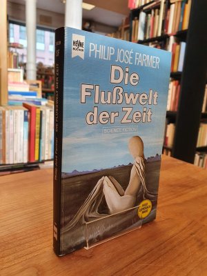 Die Flußwelt der Zeit - Science-Fiction-Roman,, aus dem Amerikanischen von Ronald M. Hahn