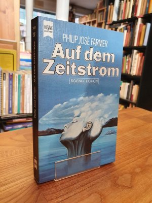 Auf dem Zeitstrom - Science-Fiction-Roman,, aus dem Amerikanischen von Ronald M. Hahn