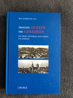 Zwischen Ankara und Lausanne - Die Türkei unterwegs nach Europa. Ein Lesebuch