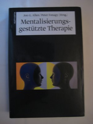 Mentalisierungsgestützte Therapie - Das MBT-Handbuch - Konzepte und Praxis