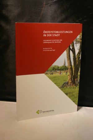 Ökosystemleistungen in der Stadt. Gesundheit schützen und Lebensqualität erhöhen - Kurzbericht für Entscheidungsträger