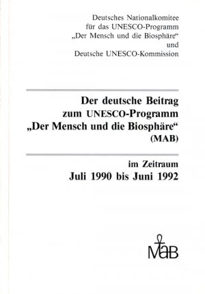 Der deutsche Beitrag zum UNESCO-Programm "Der Mensch und die Biosphäre" (MAB) im Zeitraum Juli 1990 bis Juni 1992