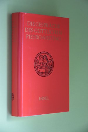 gebrauchtes Buch – Conrad, Heinrich und Pietro Aretino – Die Gespräche des göttlichen Pietro Aretino übertragen von Heinrich Conrad