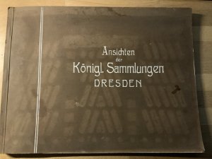 gebrauchtes Buch – Max Fischer – Ansichten der königlichen Sammlungen Dresden