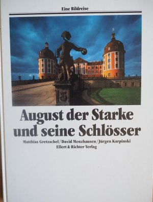 gebrauchtes Buch – Gretzschel, Matthias; Menzhausen – August der Starke und seine Schlösser