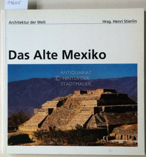 gebrauchtes Buch – Henri Stierlin – Das Alte Mexiko. [= Architektur der Welt, 13]