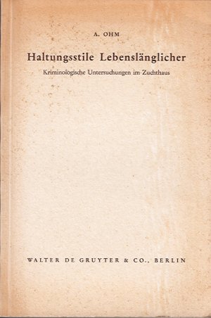 Haltungsstile Lebenslänglicher - Kriminologische Untersuchungen im Zuchthaus