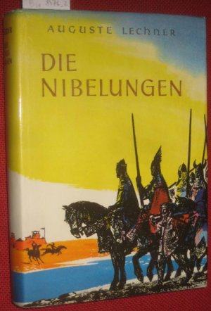 Die Nibelungen. Für die Jugend erzählt von Auguste Lechner. Mit vielen Bildern von Hans Vonmetz.