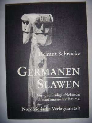 Germanen Slawen - Vor- und Frühgeschichte des ostgermanischen Raumes