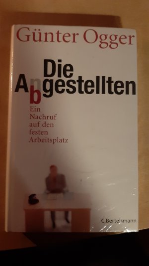 neues Buch – Günter Ogger – Die Abgestellten - Ein Nachruf auf den festen Arbeitsplatz