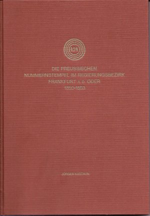 gebrauchtes Buch – Jürgen Kastaun – Die preussischen Nummernstempel im Regierungsbezirk Frankfurt a.d. Oder. 1850-1859