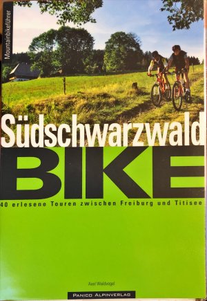 MTB Südschwarzwald - 40 erlesene Touren zwischen Freiburg und Titisee