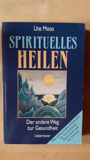 gebrauchtes Buch – Ute Moos – Spirituelles Heilen - Der andere Weg zur Gesundheit