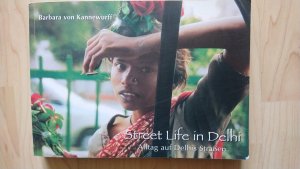 gebrauchtes Buch – Barbara von Kannewurff – Street Life in Delhi / Alltag auf Delhis Strassen - Fotoband: Zweisprachig: Deutsch/Englisch