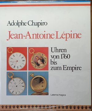 Jean-Antoine Lépine - Uhren von 1760 bis zum Empire