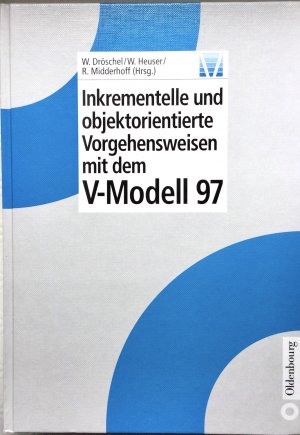 gebrauchtes Buch – Dröschel, Wolfgang; Heuser, Walter; Midderhoff, Rainer – Inkrementelle und objektorientierte Vorgehensweisen mit dem V-Modell 97