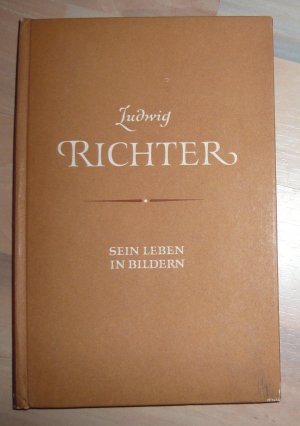 Ludwig Richter - Sein Leben in Bildern