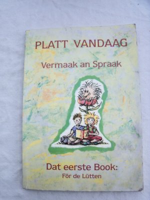 Platt Vandaag  Vermaak an Spraak  Dat eerste Book: För de Lütten