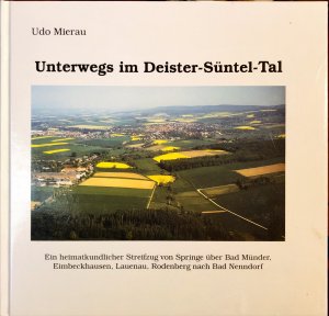 Unterwegs im Deister-Süntal-Tal. Ein heimatkundlicher Streifzug von Springe über Bad Münder, Eimbeckhausen, Lauenau, Rodenberg nach Bad Nenndorf. (ISBN 9786139068654)