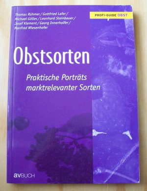 gebrauchtes Buch – Thomas Rühmer / Gottfried Lafer / Michael Gölles / Leonhard Steinbauer / Josef Klement / Georg Innerholfer / Manfred Wiesenhofer – Obstsorten. Praktische Porträts marktrelevanter Sorten. Profi-Guide Obst.