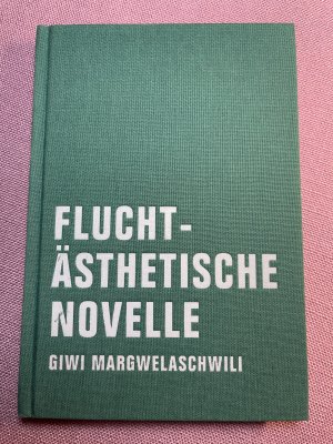 gebrauchtes Buch – Giwi Margwelaschwili – Fluchtästhetische Novelle. Mit einer Nachbemerkung von Jörg Sundermeier