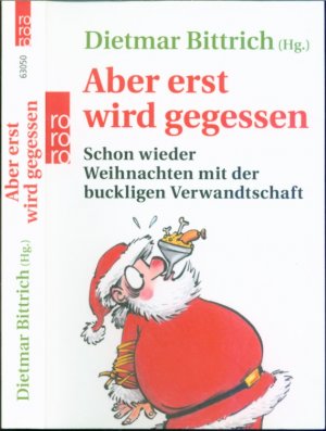 Aber erst wird gegessen - Schon wieder Weihnachten mit der buckligen Verwandtschaft