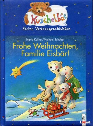 gebrauchtes Buch – Ingrid Kellner – Frohe Weihnachten, Familie Eisbär!