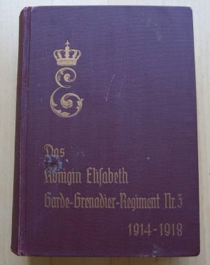 Das Königin Elisabeth Garde-Grenadier-Regiment Nr. 3 - 1914-1918